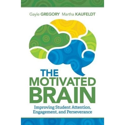 The Motivated Brain: Improving Student Attention, Engagement, and Perseverance Gregory GaylePaperback