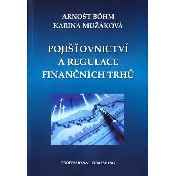 Pojišťovnictví a regulace finančních trhů - Arnošt Böhm