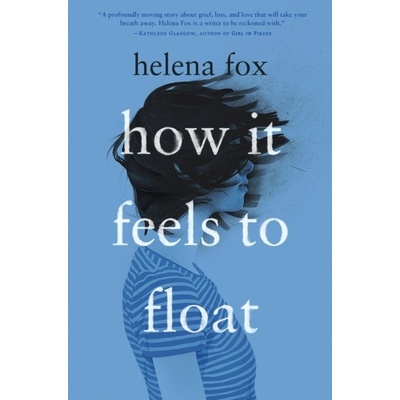 How It Feels to Float - Helena Fox