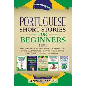 Portuguese Short Stories for Beginners - 5 in 1 | Learn Like a Native (ISBN: 9781913907297)