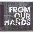 FROM OUR HANDS BUILDINGS FALL CD