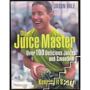 The Juice Master: Over 100 Delicious Juices and Smoothies (ISBN: 9780007790333)