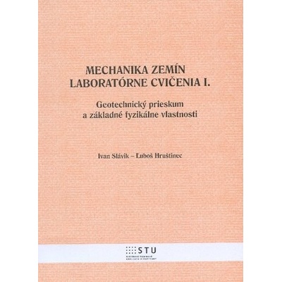 Mechanika zemín Laboratórne cvičenia I. Ivan Slávin Ľuboš Hruštinec