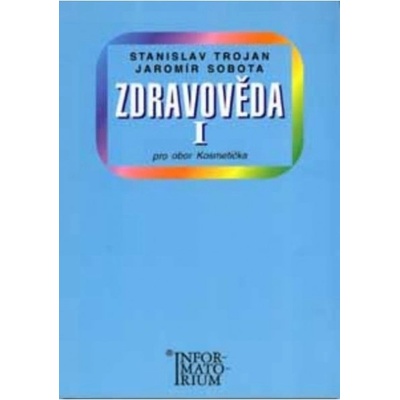 Zdravověda I - Pro 1 ročník UO Kosmetika - Stanislav Trojan, Jaromír Sobota