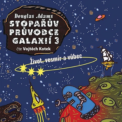 Stopařův průvodce Galaxií 3 - Život, vesmír a vůbec - Douglas Adams - čte Vojtěch Kotek – Zboží Dáma
