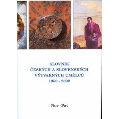 Slovník českých a slovenských výtvarných umělců 1950 - 2002 10.díl Nov - Pat