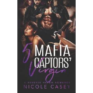 Five Mafia Captors' Virgin: A Reverse Harem Romance (2020)