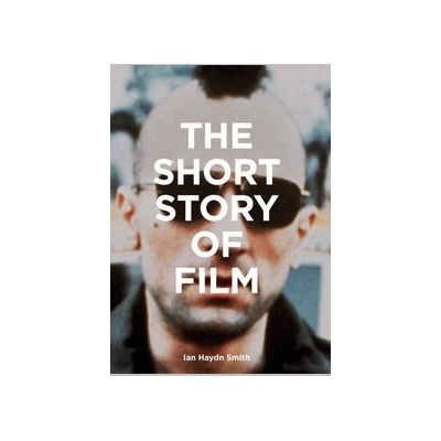 The Short Story of Film - Ian Hayden Smith