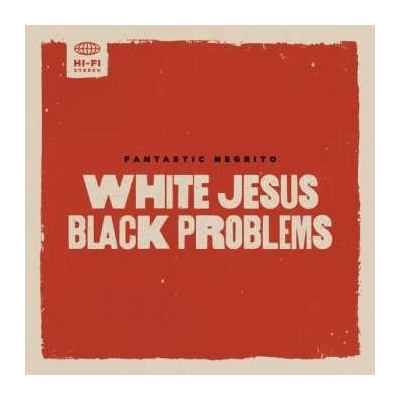 Fantastic Negrito - White Jesus Black Problems LP