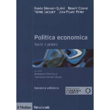 Politica economica. Teoria e pratica | Agnès Bénassy-Quéré, Benoît Coeuré, Pierre Jacquet, Jean Pisani-Ferry
