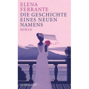 Die Geschichte eines neuen Namens | Elena Ferrante, Karin Krieger (ISBN: 9783518425749)