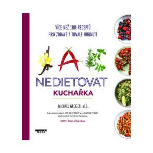 Jak nedietovat - Kuchařka více než 100 receptů pro zdravé a trvalé hubnutí | Michael Greger (2023)