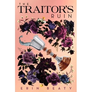 Traitor's Ruin | Erin Beaty (ISBN: 9781250309068)