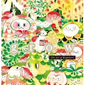 Grow: The Art of Koyamori | Koyamori (ISBN: 9784756251213)