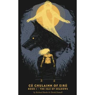 CuChulainn of Eiru - Book I: The Isle of Shadows | Derek Fennell