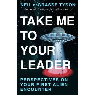 Take Me To Your Leader - Neil deGrasse Tyson
