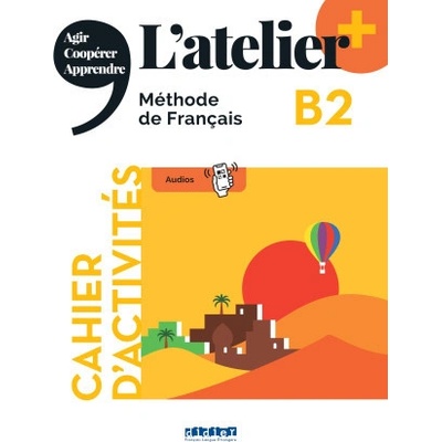 L'atelier + niv .B2 (édition 2022) - Cahier + didierfle.app