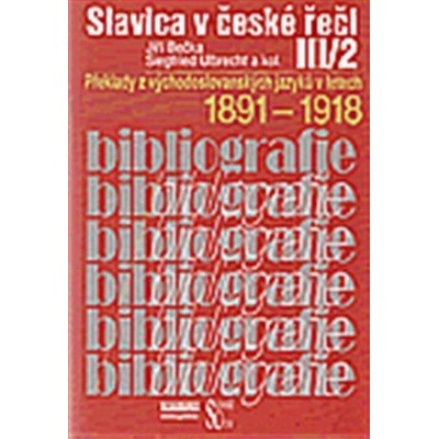 Slavica v české řeči III/2 - Překlady z východoslovanských jazyků v letech 1891-1918.