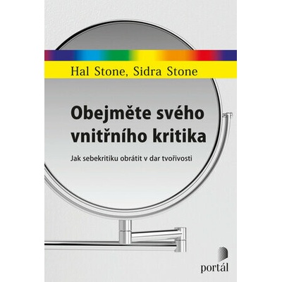 Obejměte svého vnitřního kritika - Hal Stone, Sidra Stone