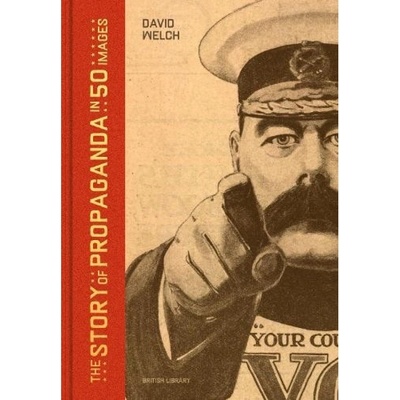 Story of Propaganda in 50 Images British Library Publishing
