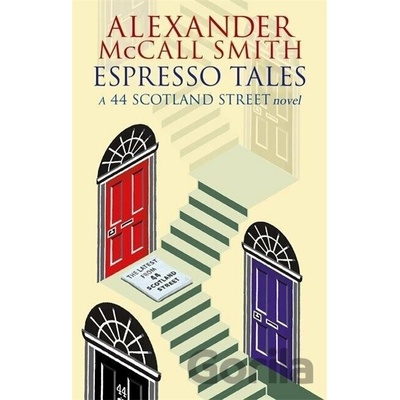 Espresso Tales : The Latest from 44 Scotland Street - Alexander McCall Smith - Pa