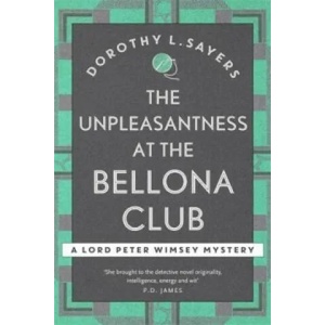 Unpleasantness at the Bellona Club | Dorothy L Sayers (2016)