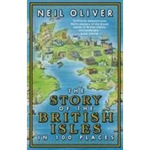 Story of the British Isles in 100 Places | Neil Oliver (ISBN: 9781784165352)
