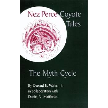 Nez Perce Coyote Tales | Deward E. Walker, Daniel N. Matthews, Marc Seahmer