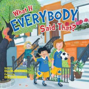 What If Everybody Said That? | Ellen Javernick (ISBN: 9781503948952)