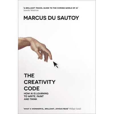 The Creativity Code : How Ai is Learning to Write, Paint and Think - du Sautoy Marcus, Brožovaná vazba paperback