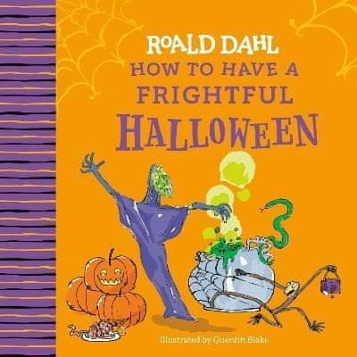 Roald Dahl Roald Dahl How to Have a Frightful Halloween