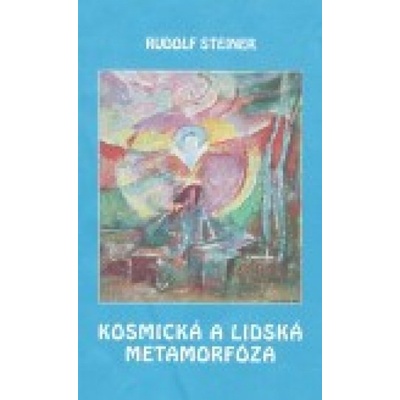 Kosmická a lidská metamorfóza - Rudolf Steiner