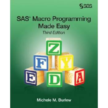 SAS Macro Programming Made Easy, Third Edition | Michele M. Burlew