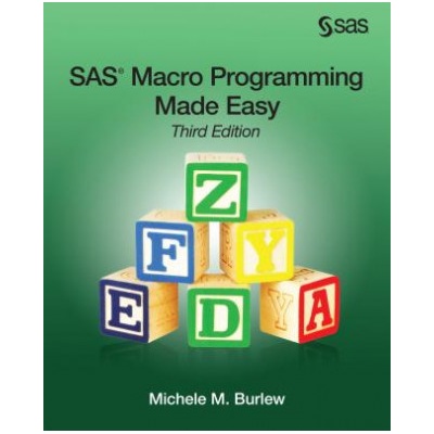 SAS Macro Programming Made Easy, Third Edition | Michele M. Burlew
