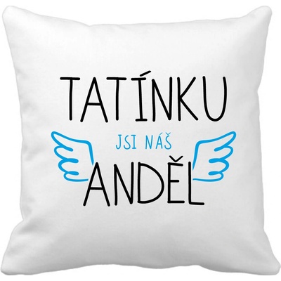 Polštářek Tatínku jsi náš Anděl