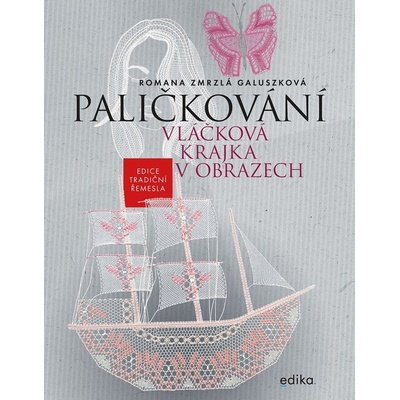 Paličkování. Vláčková krajka v obrazech - Romana Zmrzlá Galuszková