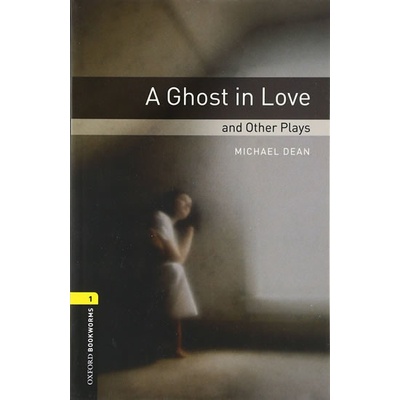 Oxford Bookworms Library 1 Playscript Ghost in Love