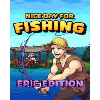 Nice Day For Fishing (Epic Edition)