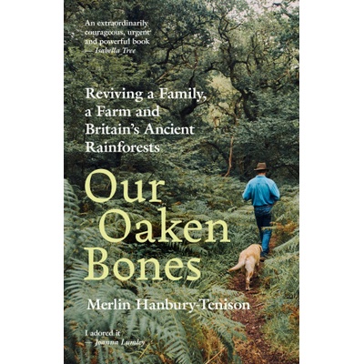 Our Oaken Bones | Merlin Hanbury-Tenison