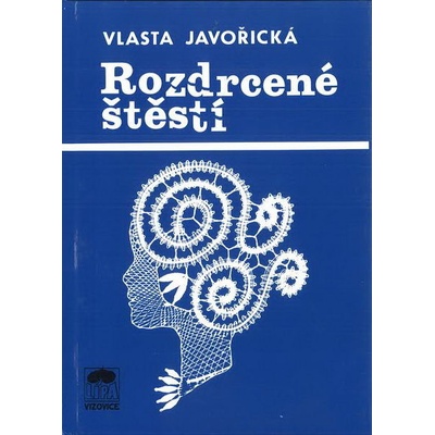 Rozdrcené štěstí - Vlasta Javořická