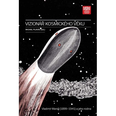 Vizionář kosmického věku. Vladimír Mandl (1899-1941) a jeho rodina