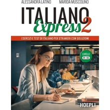 Italiano Express 2. Esercizi e test di italiano per stranieri con soluzioni. Livelli B1-B2