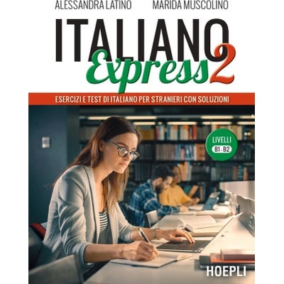 Italiano Express 2. Esercizi e test di italiano per stranieri con soluzioni. Livelli B1-B2