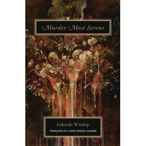 Murder Most Serene | Gabrielle Wittkop, Louise Rogers Lalaurie (ISBN: 9781939663146)