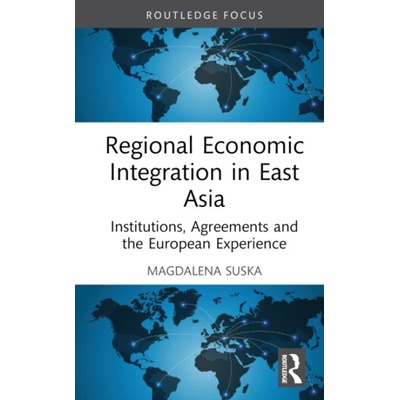 Regional Economic Integration in East Asia - Suska, Magdalena