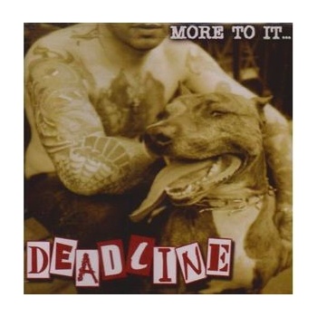 DEADLINE: MORE TO IT CD