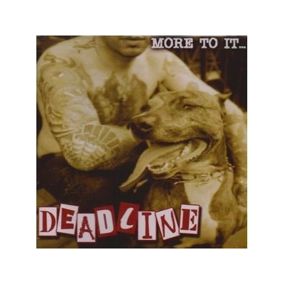 DEADLINE: MORE TO IT CD