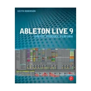Ableton Live 9 | Robinson, Keith (2013)