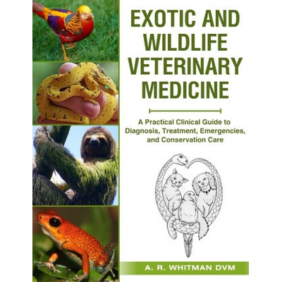 Exotic and Wildlife Veterinary Medicine (A. R. Whitman DVM)()