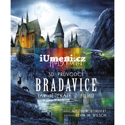 Harry Potter - 3D průvodce po Bradavice, jak je znáte z filmů - Reinhart Matthew
